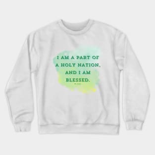 I am part of a holy nation, and I am blessed. PS 33:12 Crewneck Sweatshirt